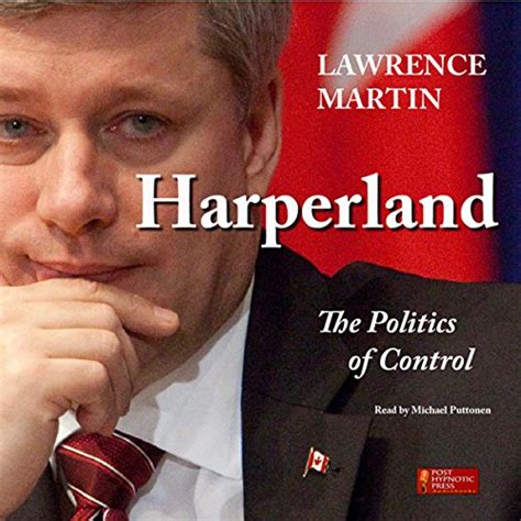 Harperland: The Politics of Control (Audio Download): Lawrence Martin ...