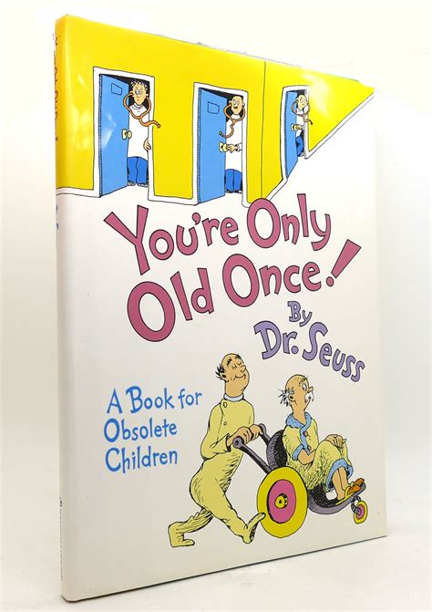 You're Only Old Once