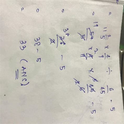 simplify 11 2/5 of 4/9 ÷ 6/45-5 answer 33 - Brainly.in