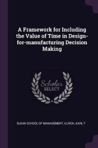 A Framework for Including the Value of Time in Design-for-manufacturing ...