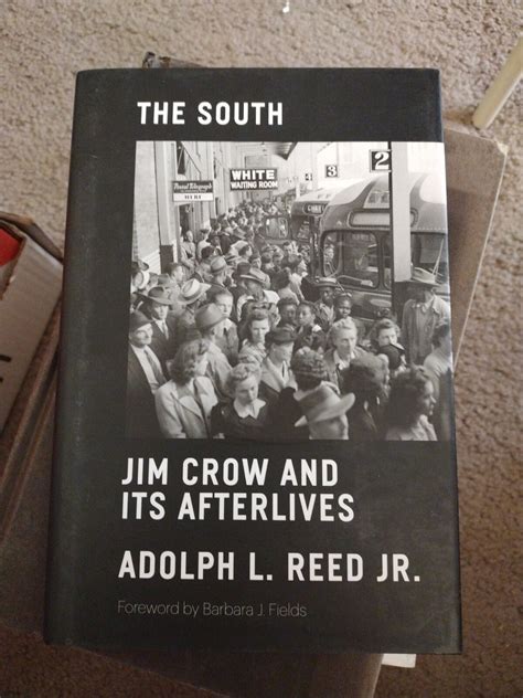 The South : Jim Crow and Its Afterlives by Adolph L. Reed Jr ...