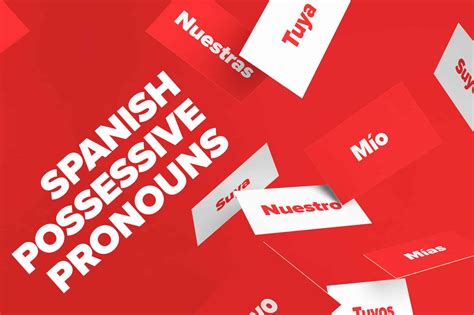 Spanish Possessive Pronouns: What They Are and How to Use Them | FluentU