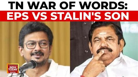 Udhayanidhi Stalin versus Edappadi Palaniswami political face-off escalates