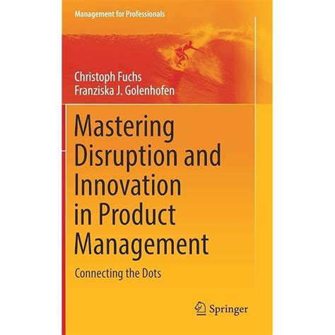 Buy Mastering Disruption and Innovation in Product Management ...