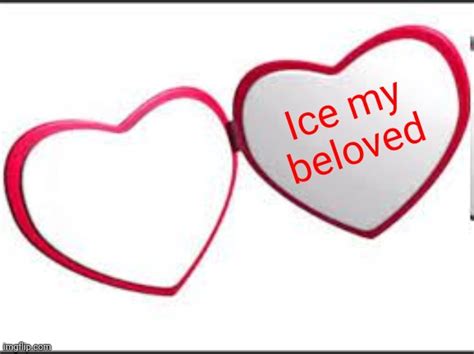 My beloved - Imgflip