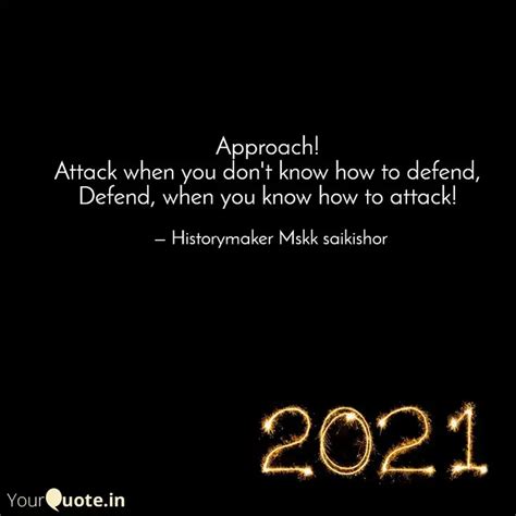 Approach! Attack when yo... | Quotes & Writings by History Maker ...