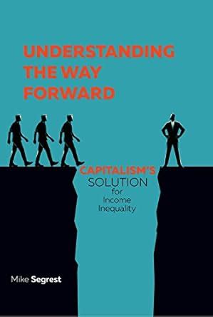 Understanding the Way Forward: Capitalism's Solution for Income ...