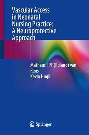 Buy Vascular Access in Neonatal Nursing Practice: A Neuroprotective ...