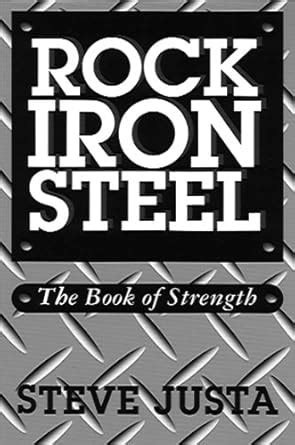 Rock Iron Steel: The Book of Strength eBook : Justa, Steve: Amazon.in ...