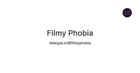 Filmy Phobia — Teletype