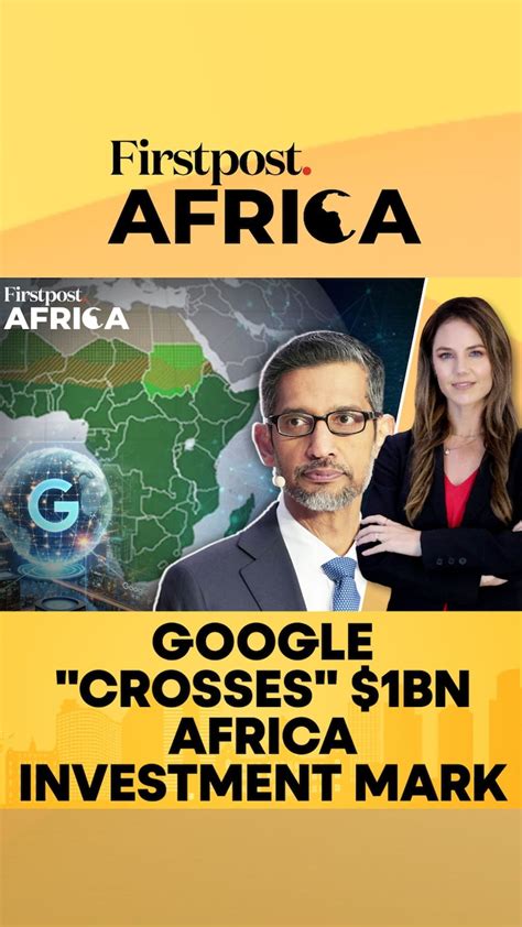 Google "Crosses" $1Bn Africa Investment Mark | Firstpost Africa