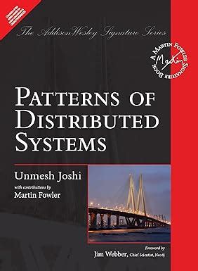 Patterns of Distributed Systems (A Patterns Approach To Designing ...