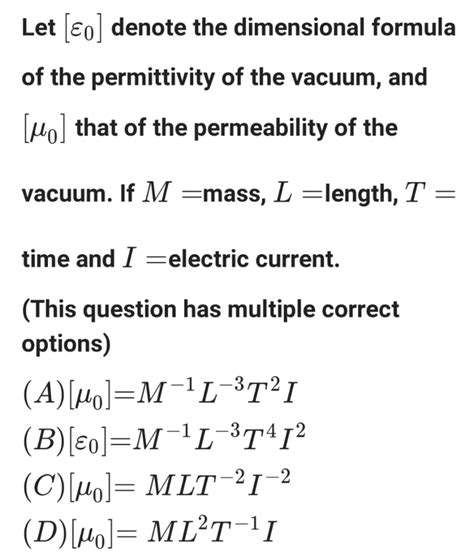 Let [ε0] denote the dimensional formula of the permittivity of the ...