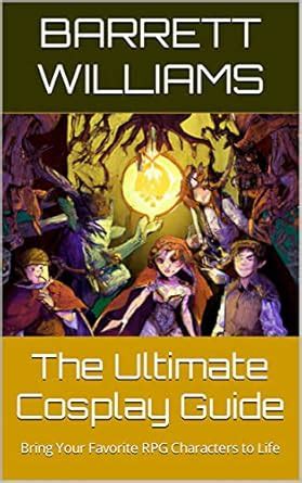 The Ultimate Cosplay Guide: Bring Your Favorite RPG Characters to Life ...