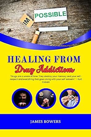 HEALING FROM DRUG ADDICTIONS: The Ultimate Guide On How to Overcome the ...