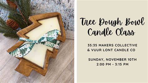 Tree Dough Bowl Candle Pouring Class, 265 W Peace Rd, Sycamore, IL ...