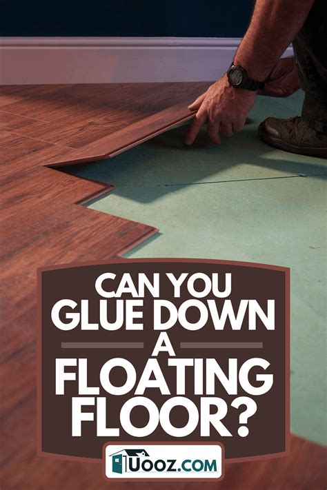 Can You Glue Down A Floating Vinyl Floor – Flooring Ideas