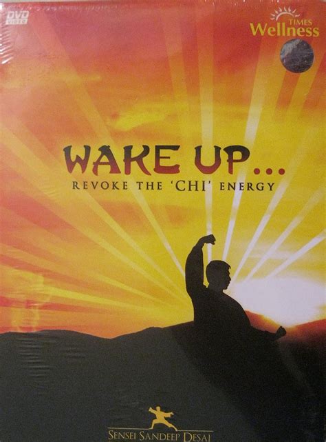 Wake Up: Revoke the 'Chi' Energy: Sensei Sandeep Desai, Sensei Sandeep ...