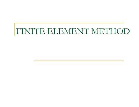 #001 introduction FEM 2021-1 - FINITE ELEMENT METHOD ####### Topics ...