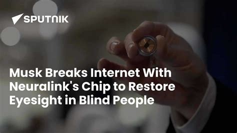 Musk Breaks Internet with Neuralink's Chip to Restore Eyesight in Blind ...
