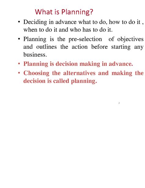Planning - 2 What is Planning? Deciding in advance what to do, how to ...