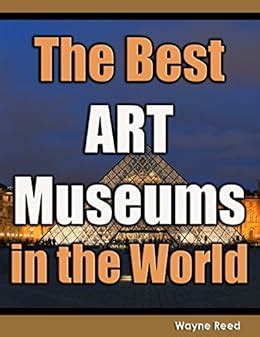 The Best Art Museums in the World eBook : Reed, Wayne: Amazon.in ...