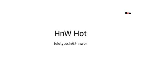 HnW Hot — Teletype