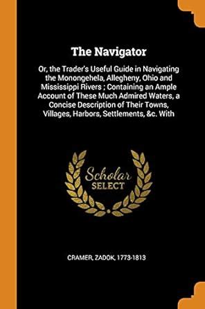 Buy The Navigator: Or, the Trader's Useful Guide in Navigating the ...