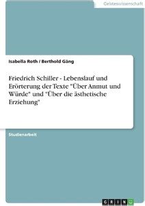 Friedrich Schiller - Lebenslauf und Er?rterung der Texte "?ber Anmut ...