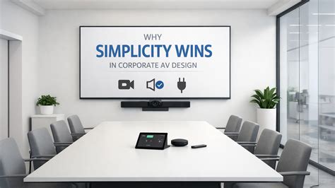 Why Simplicity Wins in Corporate AV Design | GoLive eTechnologies