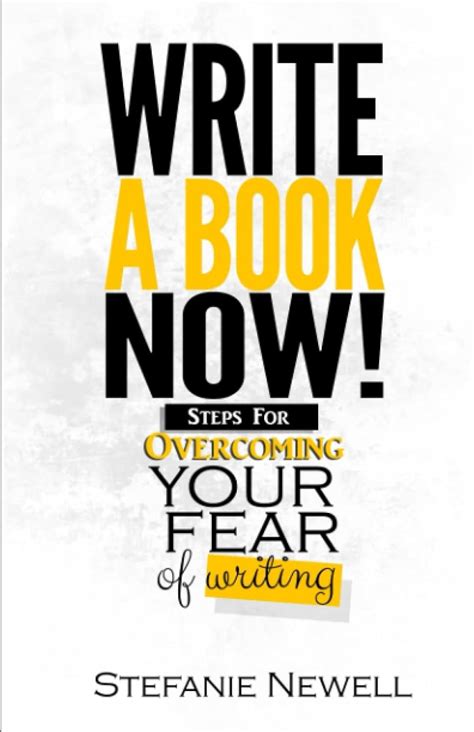 Write A Book Now!: Steps For Overcoming Your Fear of Writing : Amazon ...