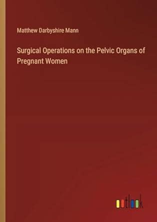 Buy Surgical Operations on the Pelvic Organs of Pregnant Women Book ...