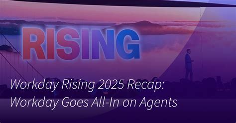 Workday Rising 2025 Recap: Workday Goes All-In on Agents