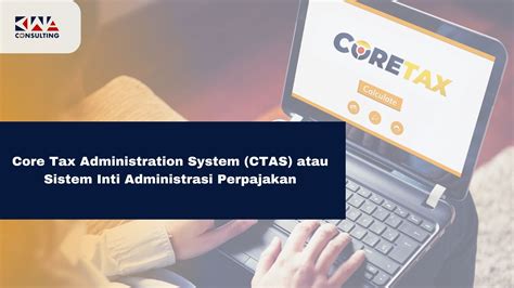 Mengenal Core Tax Administration System dan Implementasi CTAS