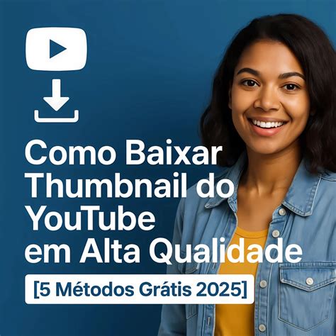 Como Baixar Thumbnail do YouTube em Alta Qualidade [5 Métodos Grátis ...
