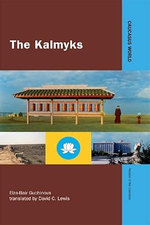 The Kalmyks (Caucasus World: Peoples of the Caucasus) eBook ...