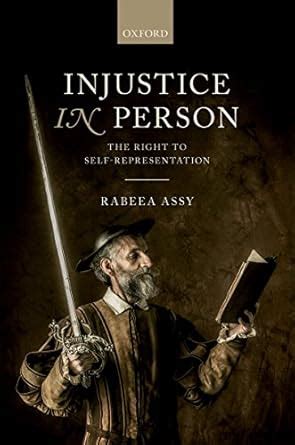 Injustice in Person: The Right to Self-Representation eBook : Assy ...