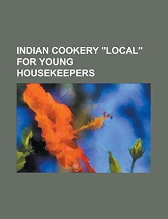 Amazon.in: Buy Indian Cookery Local for Young Housekeepers Book Online ...
