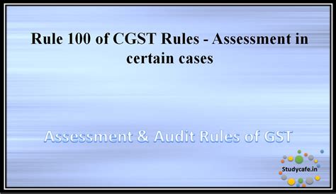 Rule 100 of CGST Rules – Assessment in certain cases
