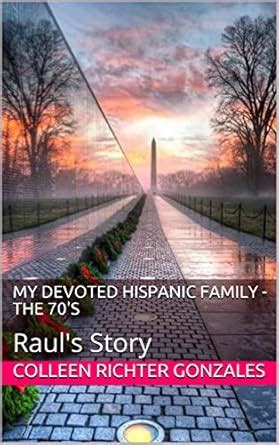My Devoted Hispanic Family - The 70's: Raul's Story (My Hispanic Family ...