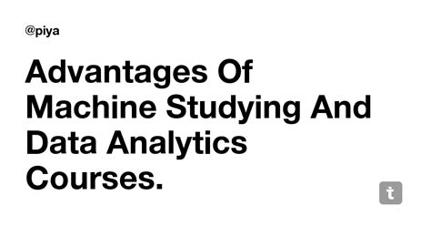 Advantages Of Machine Studying And Data Analytics Courses. — Teletype