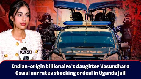 Indian-origin billionaire’s daughter Vasundhara Oswal narrates shocking ...