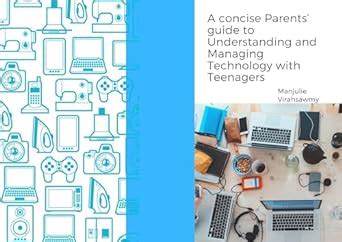 A concise Parents' guide to understanding and Managing Technology with ...
