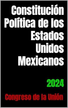 Constitución Política de los Estados Unidos Mexicanos: 2024 (Spanish ...