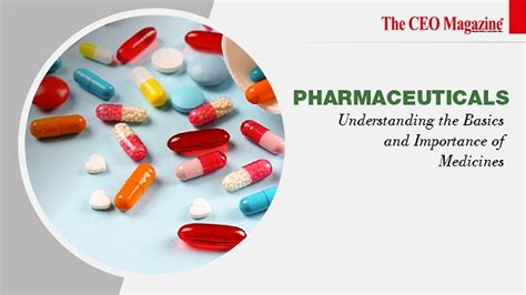 Pharmaceuticals: Understanding the Basics and Importance of Medicines