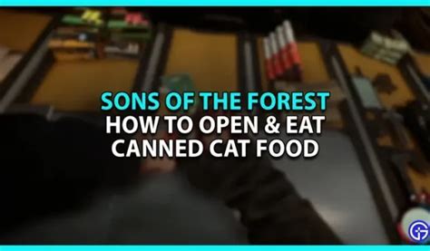 Cómo abrir comida para gatos en Sons Of The Forest - 4pmtech (Spain)
