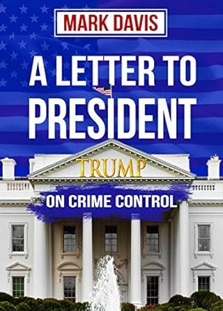 A Letter to President Trump on Crime Control eBook : Davis, Mark ...