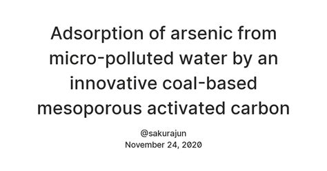 Adsorption of arsenic from micro-polluted water by an innovative coal ...