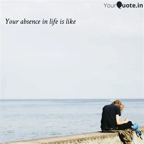 Your absence in life is l... | Quotes & Writings by YourQuote Baba ...