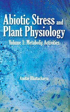 Buy Abiotic Stress and Plant Physiology, Volume 01: Metabolic ...